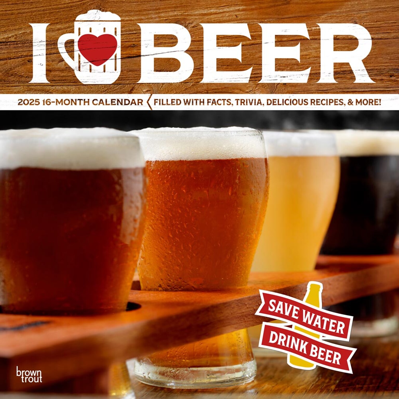 2025 BrownTrout I Love Beer 12 x 12 Monthly Wall Calendar (9781975479459)